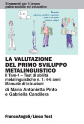 La valutazione del primo sviluppo metalinguistico: il Tam-1. Test di abilità metalinguistiche n. 1: 4-6 anni. Manuale di istruzioni