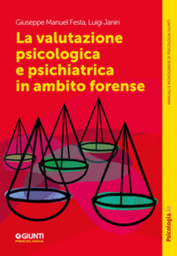 La valutazione psicologica e psichiatrica in ambito forense - Giuseppe Manuel Festa - Luigi Janiri