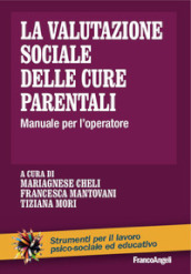 La valutazione sociale delle cure parentali. Manuale per l operatore
