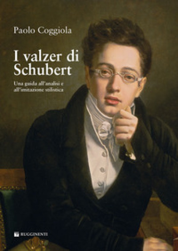 I valzer di Schubert. Una guida all'analisi e all'imitazione stilistica - Paolo Coggiola