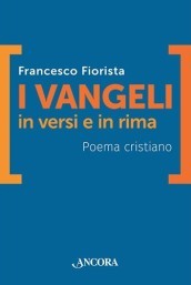 I vangeli in versi e in rima. Poema cristiano