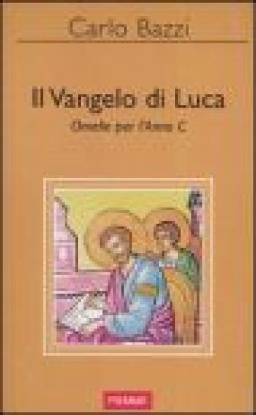 Il vangelo di Luca. Omelie per l'anno C - Carlo Bazzi