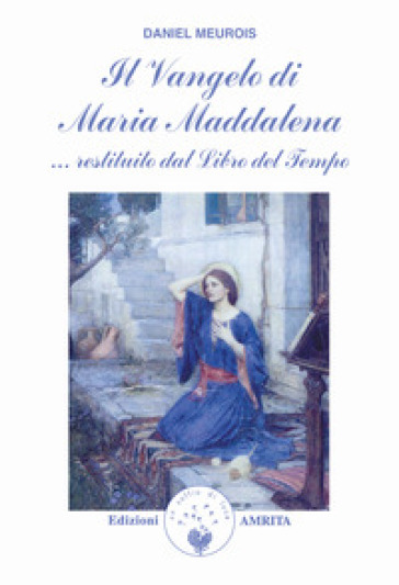 Il vangelo di Maria Maddalena... Restituito dal libro del tempo - Daniel Meurois | 