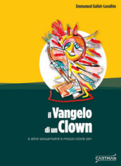 Il vangelo di un clown e altre sessantatré e mezzo storie zen