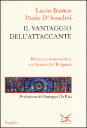 Il vantaggio dell attaccante. Ricerca e innovazione nel futuro del Belpaese