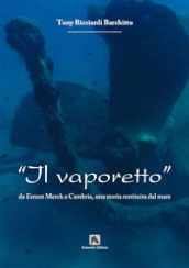 Il vaporetto. Da Ernest Merck a Cambria, una storia restituita dal mare