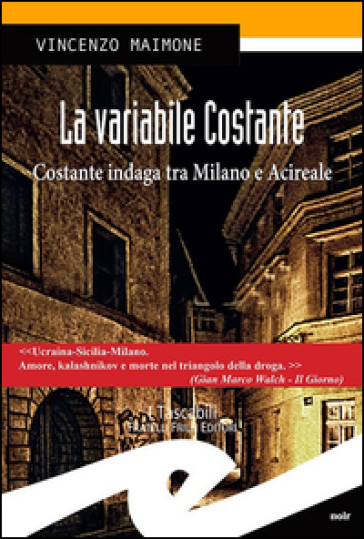 La variabile Costante. Costante indaga tra Milano e Acireale - Vincenzo Maimone