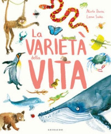 La varietà della vita. Ediz. a colori - Nicola Davies - Lorna Scobie