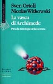 La vasca di Archimede. Piccola mitologia della scienza