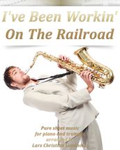 I ve Been Working On The Railroad Pure sheet music for piano and trumpet arranged by Lars Christian Lundholm