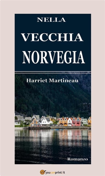 Nella vecchia Norvegia (Illustrato) - Harriet Martineau