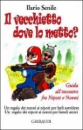 Il vecchietto dove lo metto? Guida all incontro fra nipoti e nonni