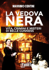 La vedova nera. Vita, crimini e misteri di Belle Gunness