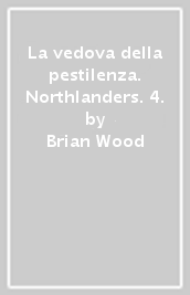 La vedova della pestilenza. Northlanders. 4.