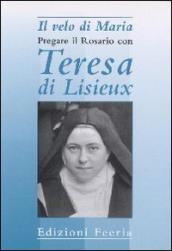 Il velo di Maria. Pregare il rosario con Teresa di Lisieux