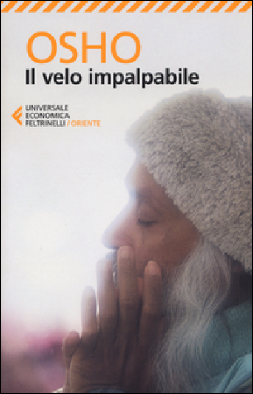 Il velo impalpabile. Discorsi su «Il giardino cintato della verità» di Hakim Sanai - Osho