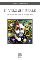 Il velo sul reale. Una lettura dell opera di Philip K. Dick