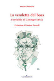 La vendetta del boss. L omicidio di Giuseppe Salvia