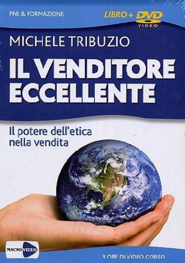 Il venditore eccellente. Il potere dell'etica nella vendita. Con DVD - Michele Tribuzio