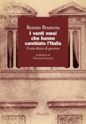 I venti mesi che hanno cambiato l Italia. Il mio diario di governo