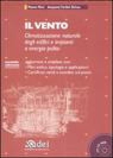 Il vento. Climatizzazione naturale degli edifici e impianti a energia pulita. Con CD-ROM - Anayansi Forlini Ochoa - Mauro Masi