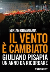 Il vento è cambiato. Giuliano Pisapia. Un anno da ricordare.