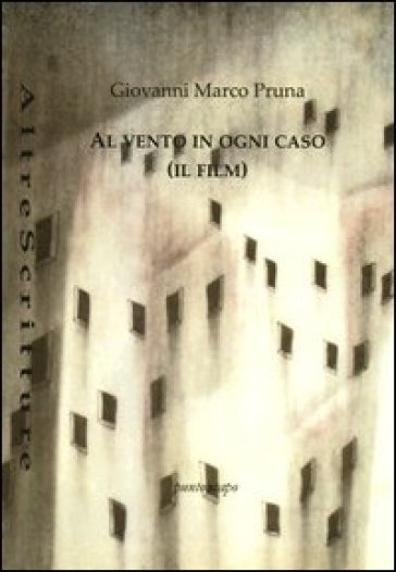 Al vento. In ogni caso (il film). 1. - Giovanni M. Pruna