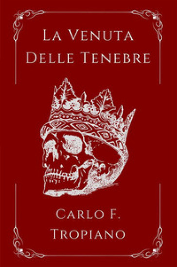 La venuta delle tenebre. La leggenda della creazione e della distruzione. 2. - Carlo F. Tropiano