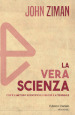 La vera scienza. Cos è il metodo scientifico e perché è attendibile