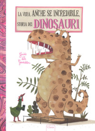 La vera, anche se incredibile, storia dei dinosauri. Ediz. a colori - Guido Van Genechten