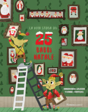 La vera storia dei 25 babbi Natale. Ediz. illustrata