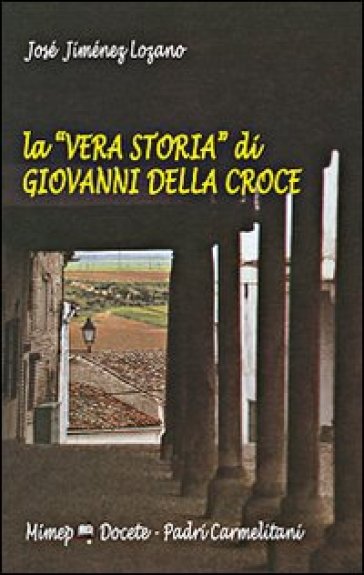 La «vera storia» di Giovanni della Croce - José Jiménez Lozano