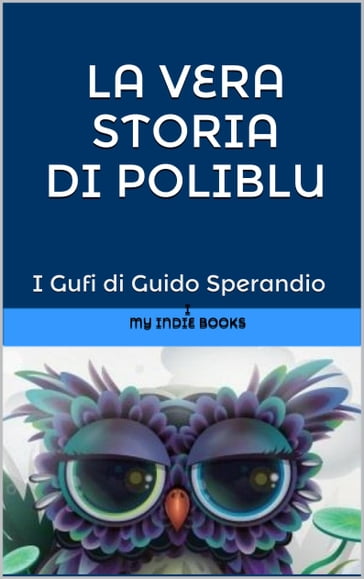 La vera storia di PoliBlu (la medusa-fatina o fatina-medusa dai grandi occhi azzurri) - Guido Sperandio