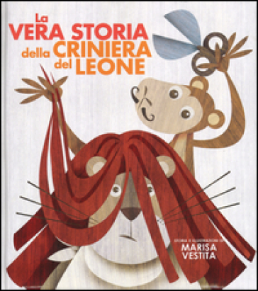 La vera storia della criniera del leone. Ediz. illustrata - Marisa Vestita