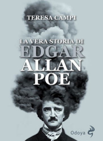 La vera storia di Edgar Allan Poe - Teresa Campi