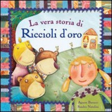 La vera storia di Riccioli d'oro - Agnese Baruzzi - Sandro Natalini