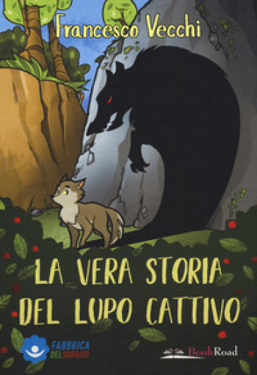 La vera storia del lupo cattivo. Ediz. a colori - Francesco Vecchi