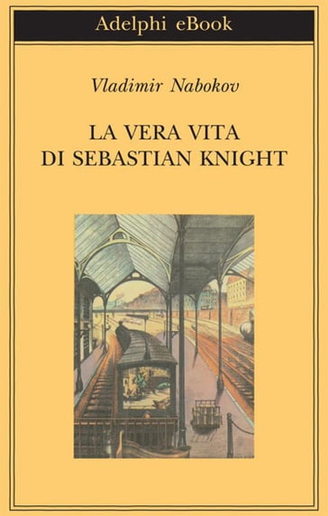 La vera vita di Sebastian Knight - Vladimir Nabokov