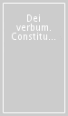 Dei verbum. Constitutio dogmatica de divina revelatione. Concilii Vaticani II synopsis in ordinem redigens schemata cum relationibus necnon patrum orationes...