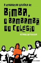 A verdadeira história de Bimba, o bambambã do colégio