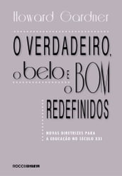 O verdadeiro, o belo e o bom redefinidos