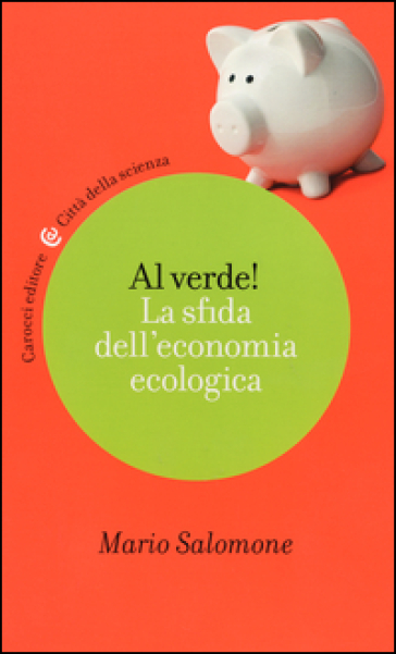 Al verde! La sfida dell'economia ecologica - Mario Salomone