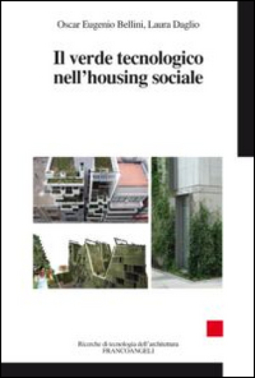 Il verde tecnologico nell'housing sociale - Oscar Eugenio Bellini - Laura Daglio
