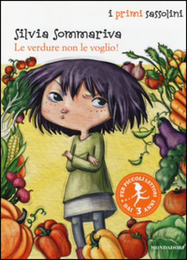 Le verdure non le voglio! Ediz. illustrata - Silvia Sommariva