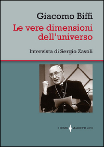 Le vere dimensioni dell'universo. Intervista di Sergio Zavoli - Giacomo Biffi - Sergio Zavoli