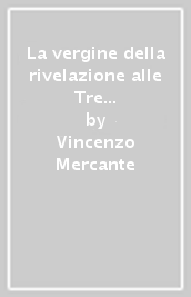 La vergine della rivelazione alle Tre Fontane di Roma