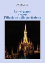 La vergogna ovvero l illusione della perfezione