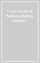 I veri ricchi di Padova. Donne, uomini e storie di volontariato