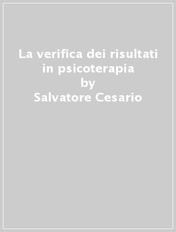 La verifica dei risultati in psicoterapia - Salvatore Cesario