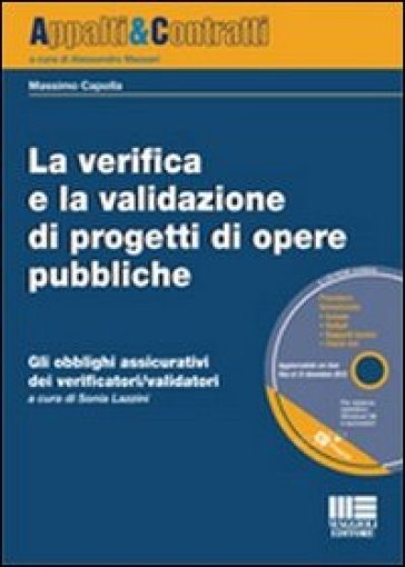 La verifica e la validazione di progetti di opere pubbliche. Gli obblighi assicurativi dei verificatori/validatori. Con CD-ROM - Massimo Capolla